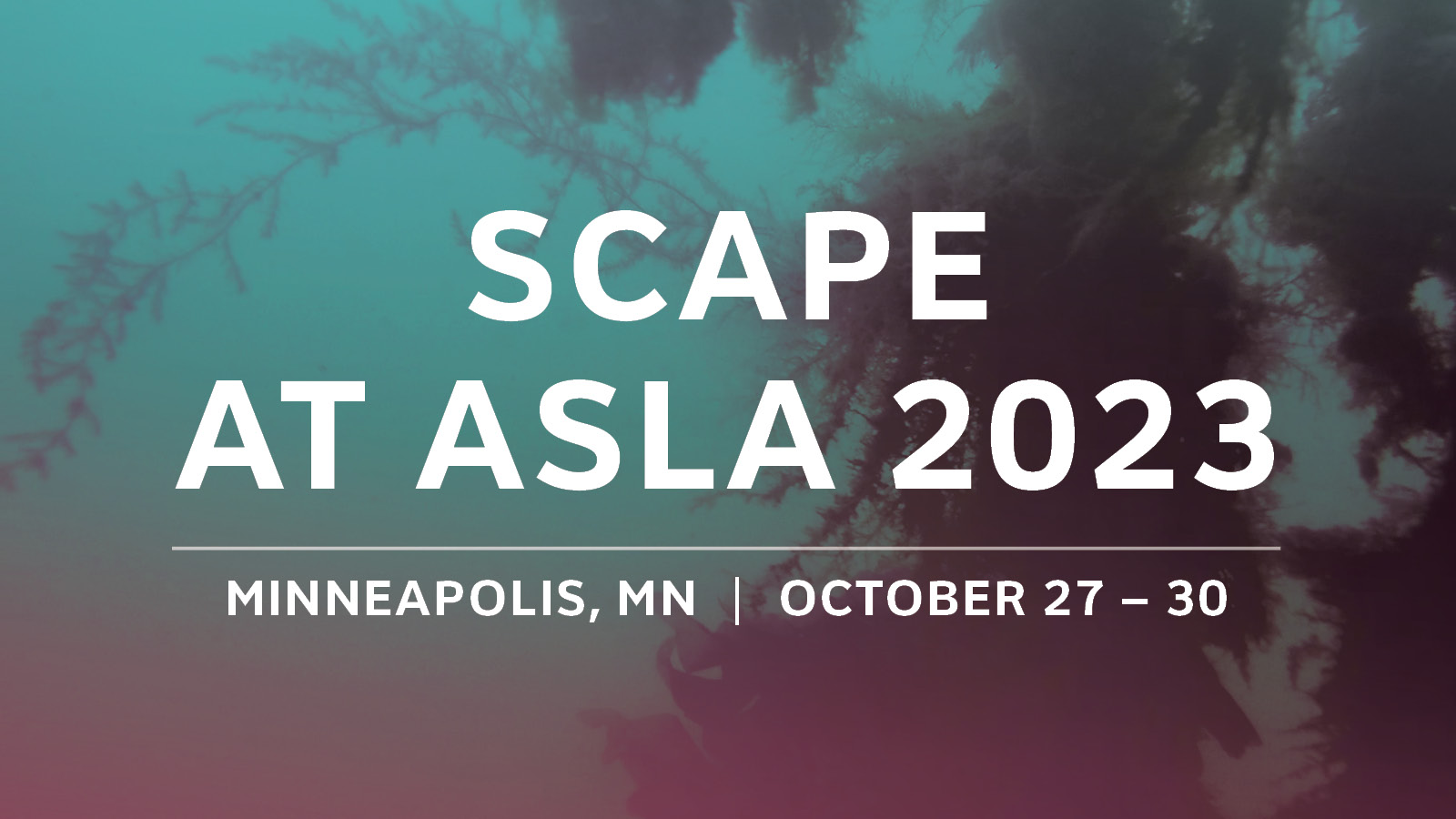 SCAPE at ASLA 2023; Minneapolis, MN; October 27-30